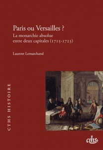 Couverture de "Pairs ou Versailles ? La monarchie absolue entre deux capitales (1715-1723)"